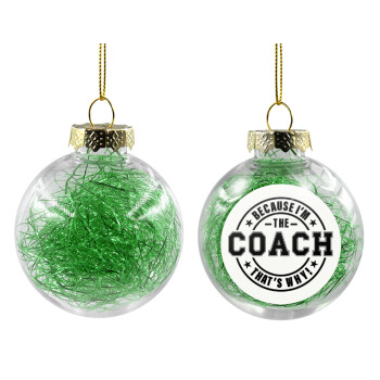 Because i'm the Coach, Transparent Christmas tree ball ornament with green filling 8cm