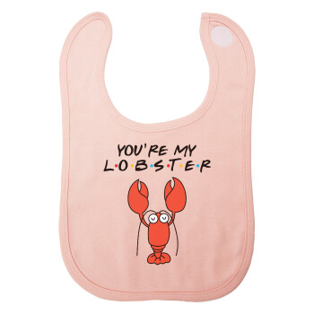 Friends you're my lobster, Σαλιάρα με Σκρατς ΡΟΖ 100% Organic Cotton (0-18 months)