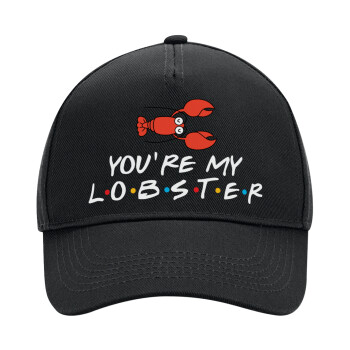Friends you're my lobster, Adult Ultimate Hat BLACK, (100% COTTON DRILL, ADULT, UNISEX, ONE SIZE)