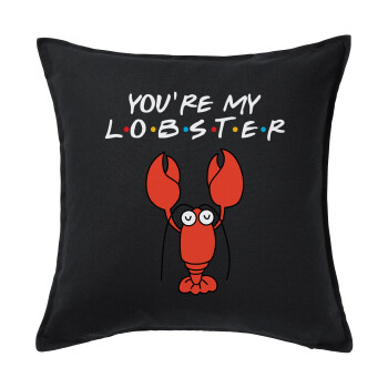 Friends you're my lobster, Μαξιλάρι καναπέ Μαύρο 100% βαμβάκι, περιέχεται το γέμισμα (50x50cm)