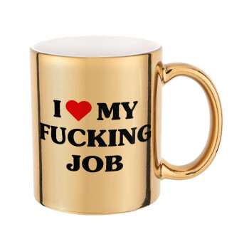 I love my fucking job, Mug ceramic, gold mirror, 330ml