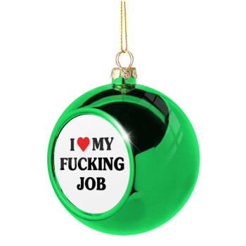 I love my fucking job, Χριστουγεννιάτικη μπάλα δένδρου Πράσινη 8cm