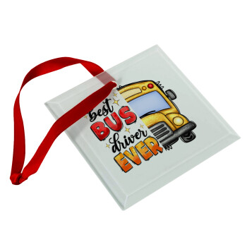 Best bus driver ever!, Christmas ornament, glass square ornament 9x9cm