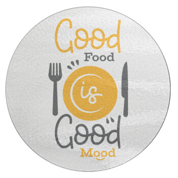 Good food, Good mood. , Επιφάνεια κοπής γυάλινη στρογγυλή (30cm)