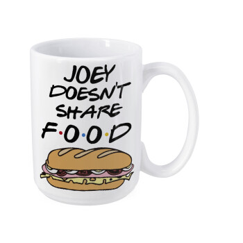 Joey Doesn't Share Food, Κούπα Mega, κεραμική, 450ml