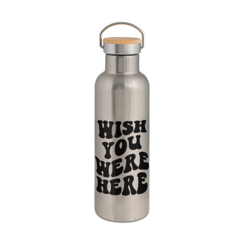 Wish you were here, Μεταλλικό παγούρι θερμός (Stainless steel) Ασημένιο με ξύλινο καπακι (bamboo), διπλού τοιχώματος, 750ml