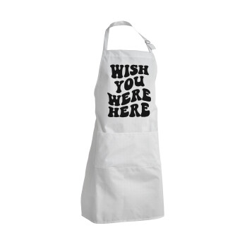 Wish you were here, Adult Chef Apron (with sliders and 2 pockets)