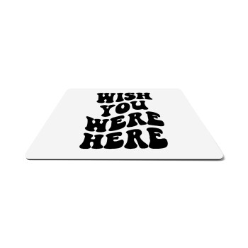Wish you were here, Mousepad rect 27x19cm