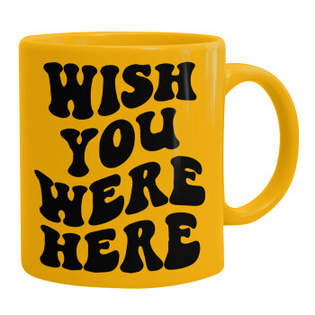 Wish you were here, Ceramic coffee mug yellow, 330ml (1pcs)