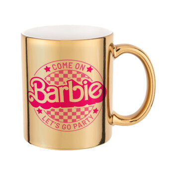 Come On Barbie Lets Go Party , Mug ceramic, gold mirror, 330ml