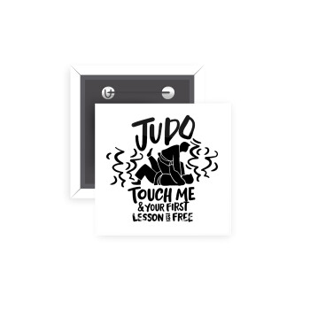 Judo Touch Me And Your First Lesson Is Free, Κονκάρδα παραμάνα τετράγωνη 5x5cm