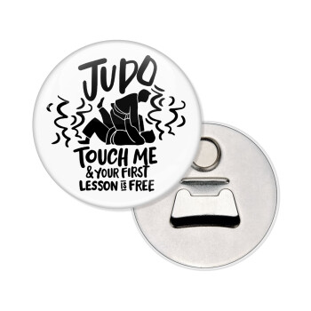 Judo Touch Me And Your First Lesson Is Free, Μαγνητάκι και ανοιχτήρι μπύρας στρογγυλό διάστασης 5,9cm