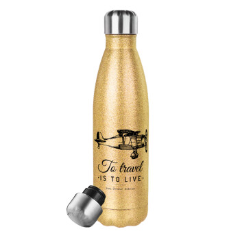 To travel is to live, Glitter gold stainless steel thermos bottle, double-walled, 500ml