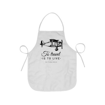 To travel is to live, Chef Apron Short Full Length Adult (63x75cm)