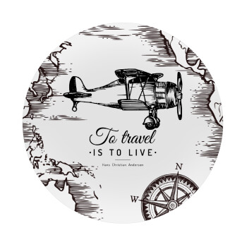 To travel is to live, Mousepad Στρογγυλό 20cm