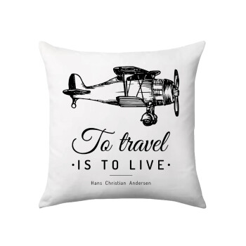 To travel is to live, Sofa cushion 40x40cm includes filling