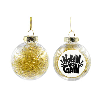 No pain no gain, Transparent Christmas tree ball ornament with gold filling 8cm