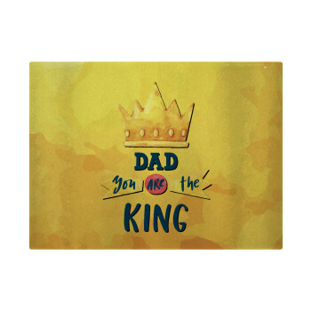 Dad you are the King, Επιφάνεια κοπής γυάλινη (38x28cm)