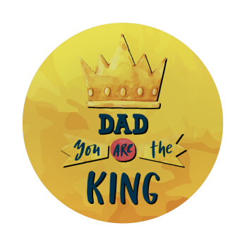 Dad you are the King, Mousepad Στρογγυλό 20cm