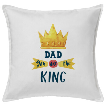 Dad you are the King, Μαξιλάρι καναπέ ΛΕΥΚΟ 100% βαμβάκι, περιέχεται το γέμισμα (50x50cm)