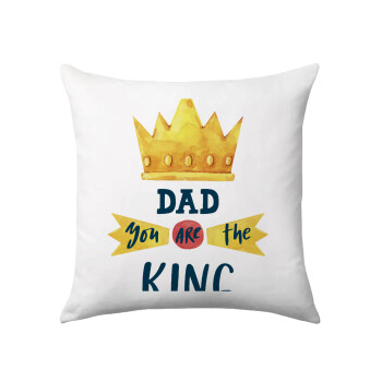 Dad you are the King, Μαξιλάρι καναπέ 40x40cm περιέχεται το  γέμισμα