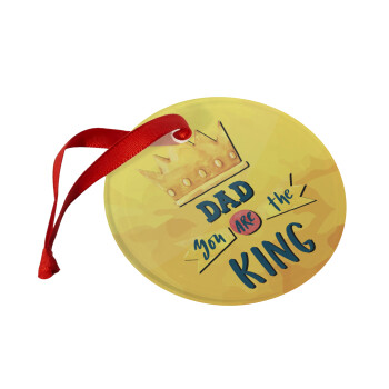 Dad you are the King, Christmas ornament glass 9cm