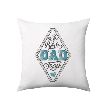 To the best DAD on earth, Sofa cushion 40x40cm includes filling