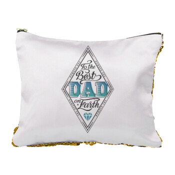 To the best DAD on earth, Sequin Gold Pouch Cosmetic Bag