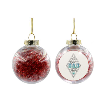 To the best DAD on earth, Transparent Christmas tree ball ornament with red filling 8cm