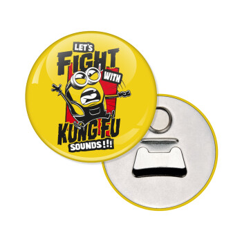 Minions Let's fight with kung fu sounds, Μαγνητάκι και ανοιχτήρι μπύρας στρογγυλό διάστασης 5,9cm