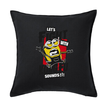 Minions Let's fight with kung fu sounds, Sofa cushion black 50x50cm includes filling