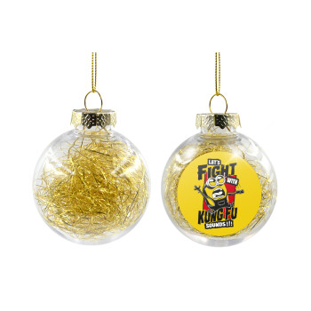 Minions Let's fight with kung fu sounds, Transparent Christmas tree ball ornament with gold filling 8cm