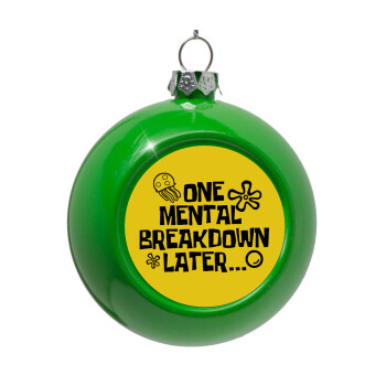 one mental breakdown later bob spongebob, Green Christmas tree ornament bauble 8cm