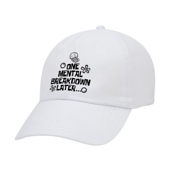 one mental breakdown later bob spongebob, Adult Baseball Cap White 5-panel (POLYESTER, ADULT, UNISEX, ONE SIZE)