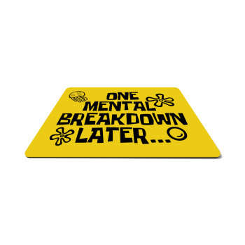 one mental breakdown later bob spongebob, Mousepad rect 27x19cm