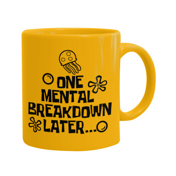 one mental breakdown later bob spongebob, Ceramic coffee mug yellow, 330ml