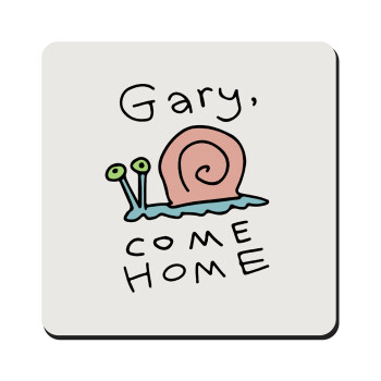 Gary come home, Τετράγωνο μαγνητάκι ξύλινο 9x9cm