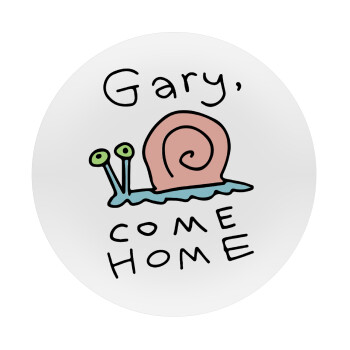 Gary come home, Mousepad Round 20cm