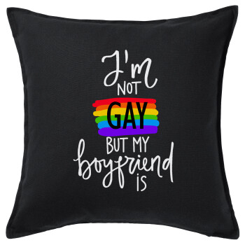 i'a not gay, but my boyfriend is., Sofa cushion black 50x50cm includes filling