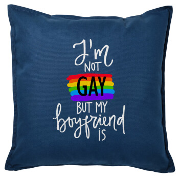 i'a not gay, but my boyfriend is., Sofa cushion Blue 50x50cm includes filling