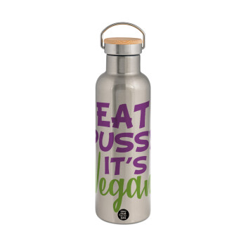 EAT pussy it's vegan, Μεταλλικό παγούρι θερμός (Stainless steel) Ασημένιο με ξύλινο καπακι (bamboo), διπλού τοιχώματος, 750ml