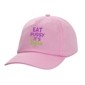 EAT pussy it's vegan, Adult Baseball Cap, 100% Cotton, PINK (COTTON, ADULT, UNISEX, ONE SIZE)