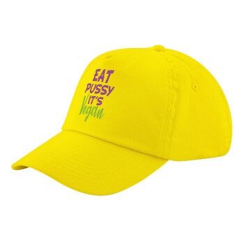 EAT pussy it's vegan, Child's Baseball Cap, 100% Cotton Twill, Yellow (COTTON, CHILD, UNISEX, ONE SIZE)