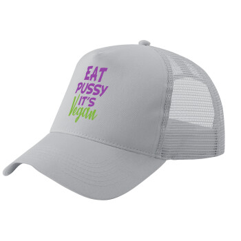 EAT pussy it's vegan, Adult Structured Trucker Hat, with Mesh, GRAY (100% COTTON, ADULT, UNISEX, ONE SIZE)