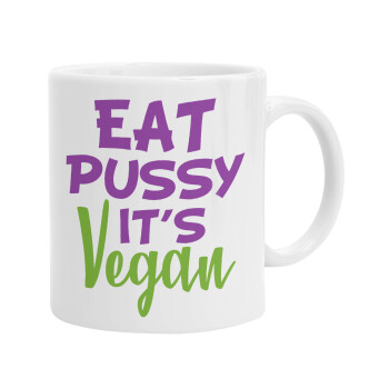 EAT pussy it's vegan, Ceramic coffee mug, 330ml (1pcs)