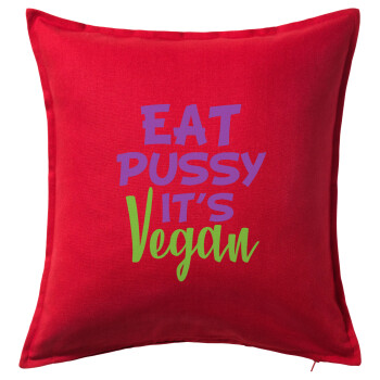 EAT pussy it's vegan, Μαξιλάρι καναπέ Κόκκινο 100% βαμβάκι, περιέχεται το γέμισμα (50x50cm)