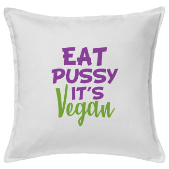 EAT pussy it's vegan, Μαξιλάρι καναπέ ΛΕΥΚΟ 100% βαμβάκι, περιέχεται το γέμισμα (50x50cm)