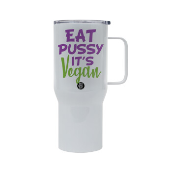 EAT pussy it's vegan, Mega Stainless steel Tumbler with lid, double wall 750L