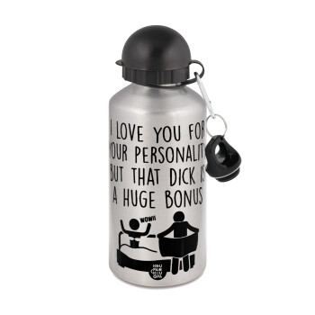 I Love You for Your Personality But that D... Is a Huge Bonus , Metallic water jug, Silver, aluminum 500ml