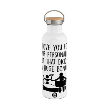 I Love You for Your Personality But that D... Is a Huge Bonus , Stainless steel White with wooden lid (bamboo), double wall, 750ml